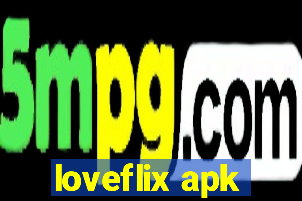 loveflix apk